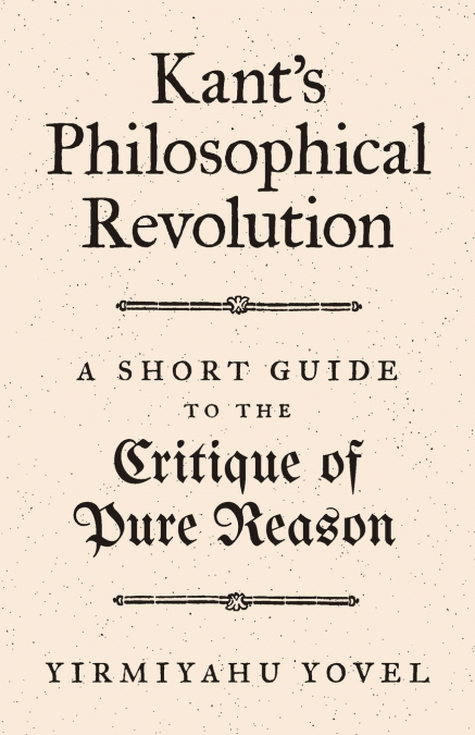 Kant’s Philosophical Revolution