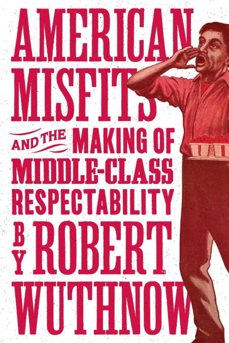 American Misfits and the Making of Middle-Class Respectability