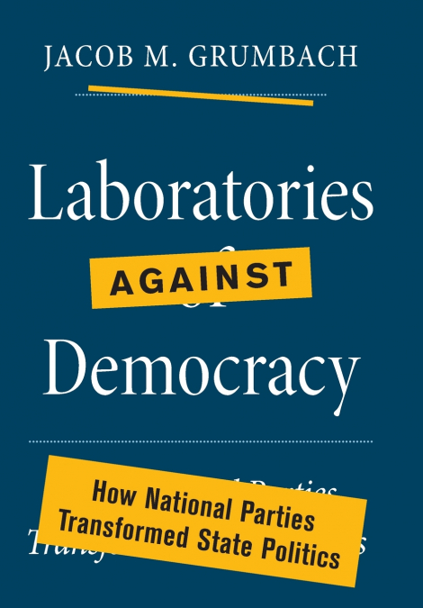 Laboratories against Democracy
