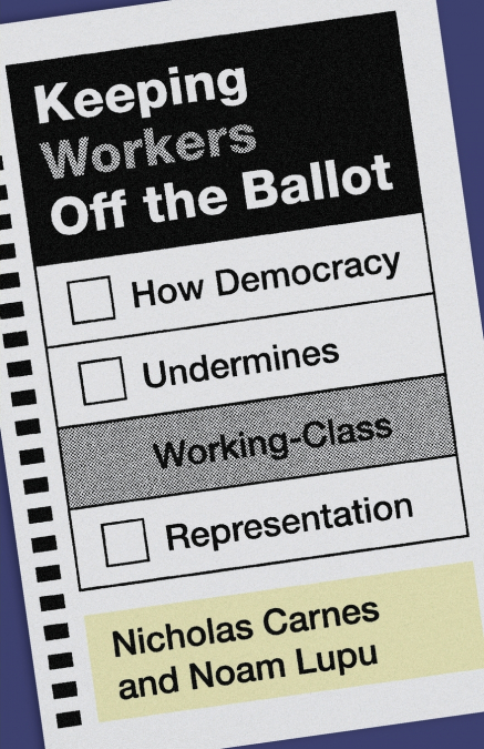 Keeping Workers Off the Ballot