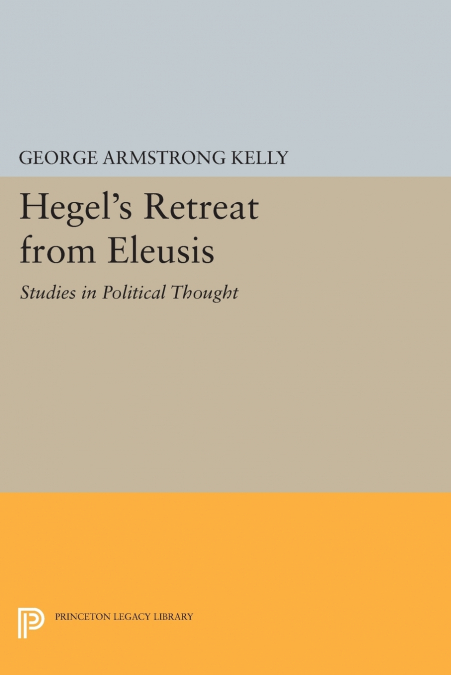 Hegel’s Retreat from Eleusis