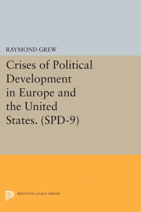 Crises of Political Development in Europe and the United States. (SPD-9)