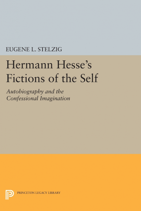 Hermann Hesse’s Fictions of the Self
