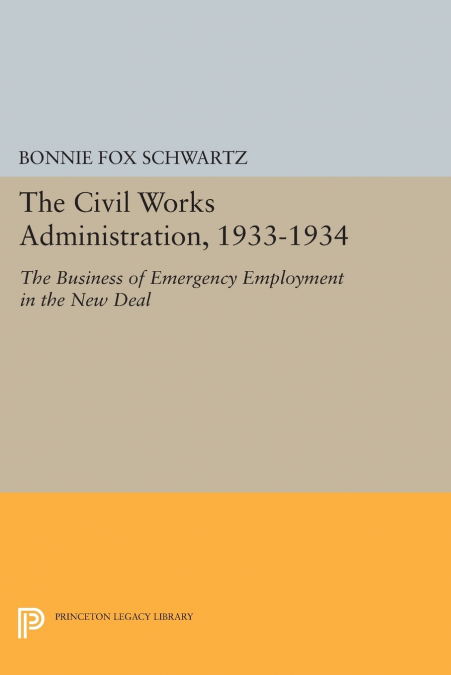 The Civil Works Administration, 1933-1934