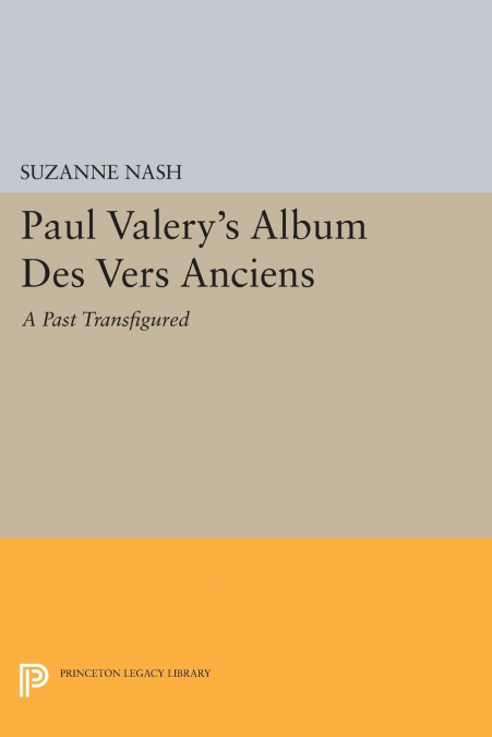 Paul Valery’s Album des Vers Anciens