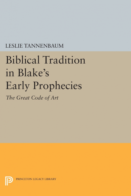 Biblical Tradition in Blake’s Early Prophecies