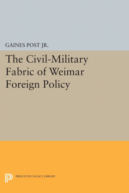 The Civil-Military Fabric of Weimar Foreign Policy