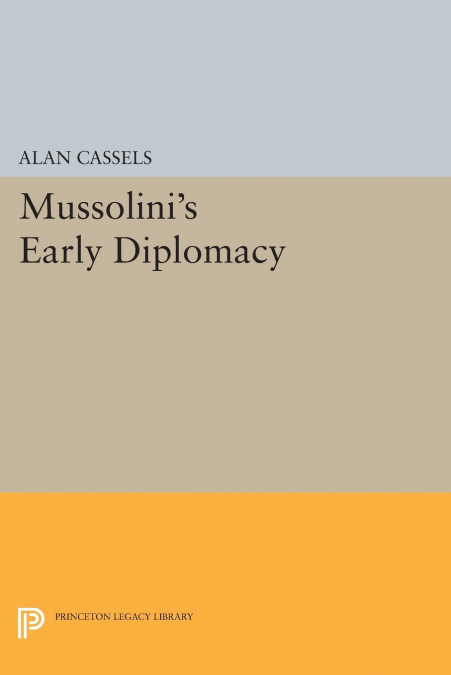 Mussolini’s Early Diplomacy