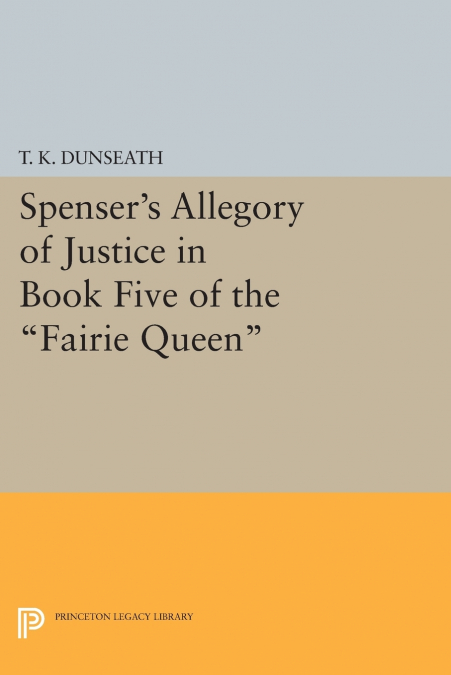 Spenser’s Allegory of Justice in Book Five of the Fairie Queen