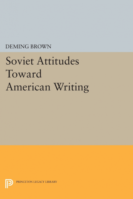 Soviet Attitudes Toward American Writing