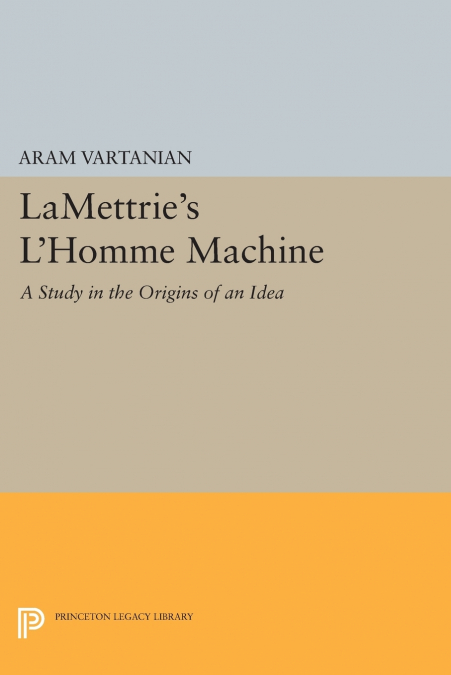 LaMettrie’s L’Homme Machine