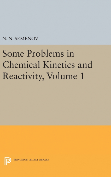 Some Problems in Chemical Kinetics and Reactivity, Volume 1