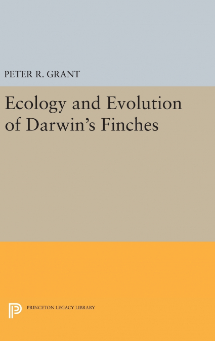 Ecology and Evolution of Darwin’s Finches (Princeton Science Library Edition)