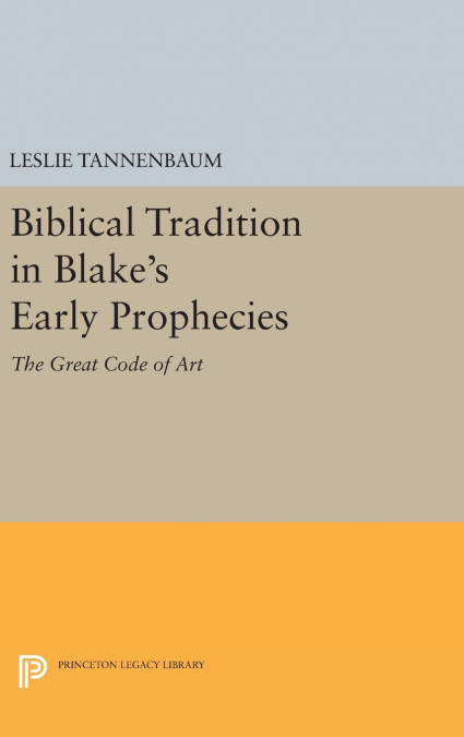 Biblical Tradition in Blake’s Early Prophecies