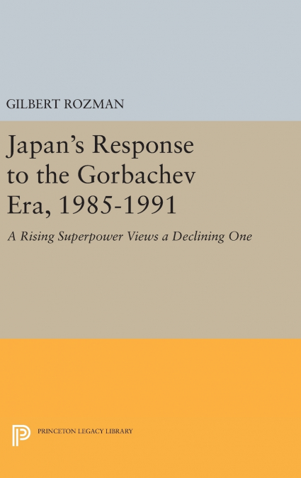 Japan’s Response to the Gorbachev Era, 1985-1991