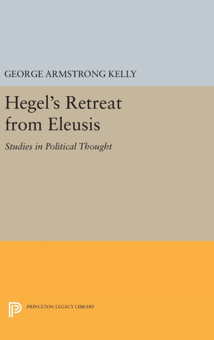Hegel’s Retreat from Eleusis