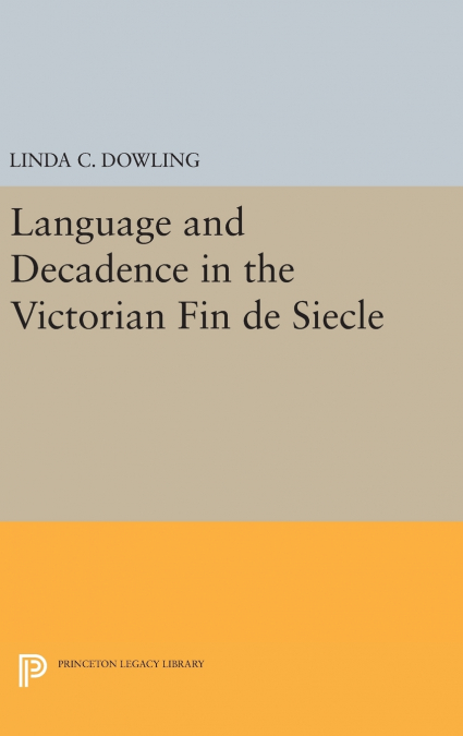 Language and Decadence in the Victorian Fin de Siecle