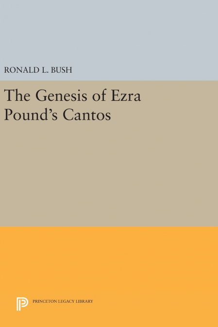 The Genesis of Ezra Pound’s CANTOS