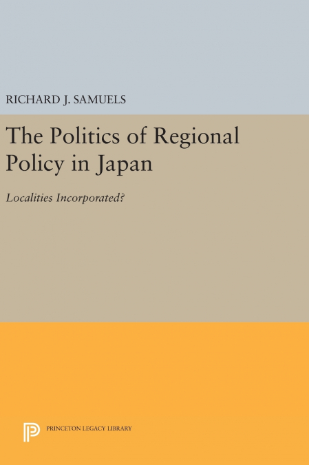 The Politics of Regional Policy in Japan