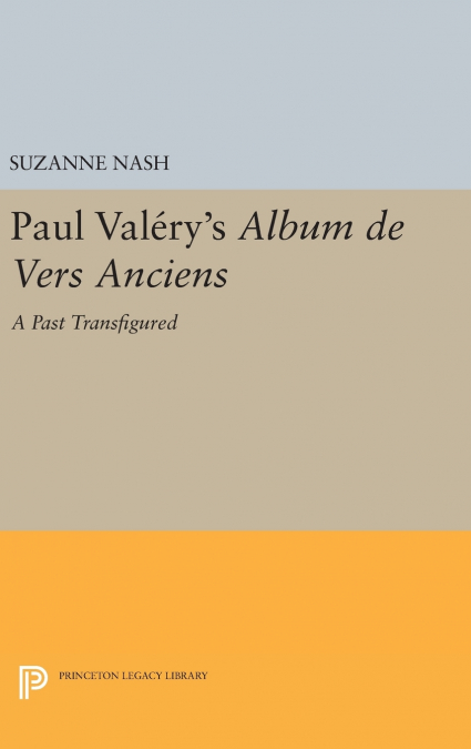 Paul Valery’s Album des Vers Anciens