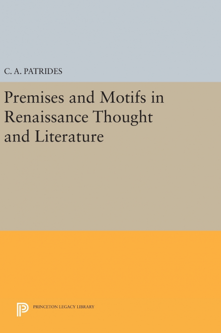 Premises and Motifs in Renaissance Thought and Literature