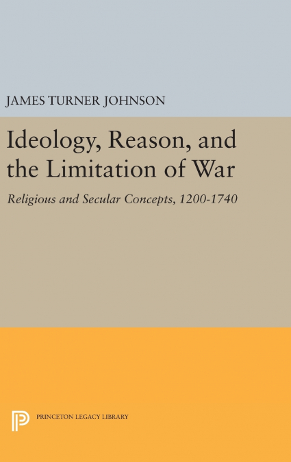Ideology, Reason, and the Limitation of War