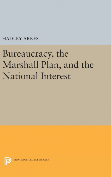 Bureaucracy, the Marshall Plan, and the National Interest
