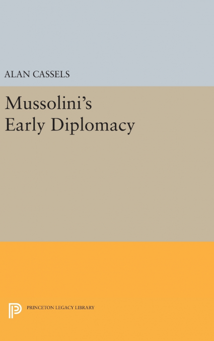 Mussolini’s Early Diplomacy