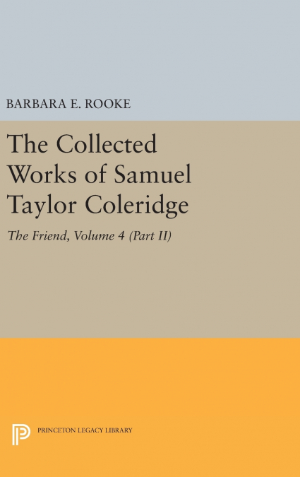 The Collected Works of Samuel Taylor Coleridge, Volume 4 (Part II)