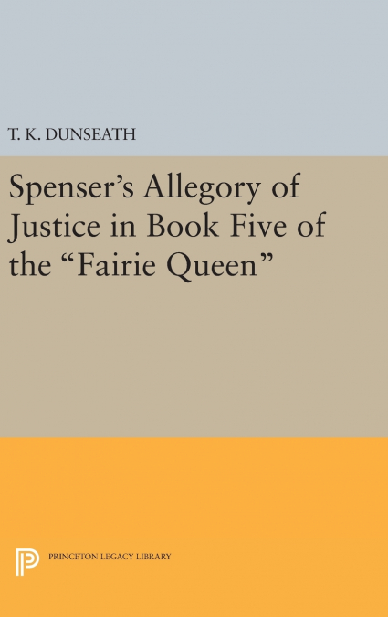 Spenser’s Allegory of Justice in Book Five of the Fairie Queen
