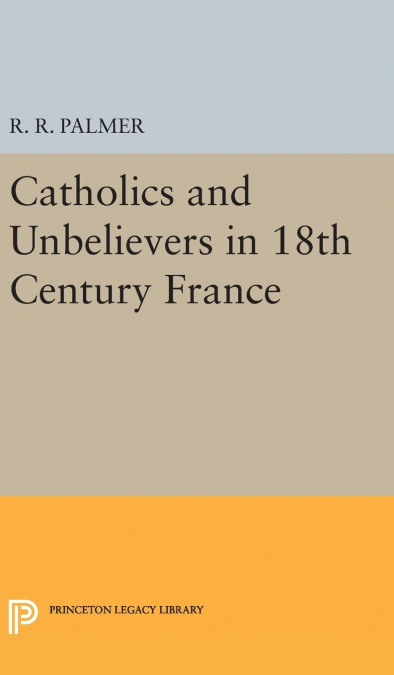 Catholics and Unbelievers in 18th Century France