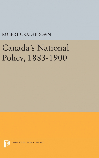 Canada’s National Policy, 1883-1900