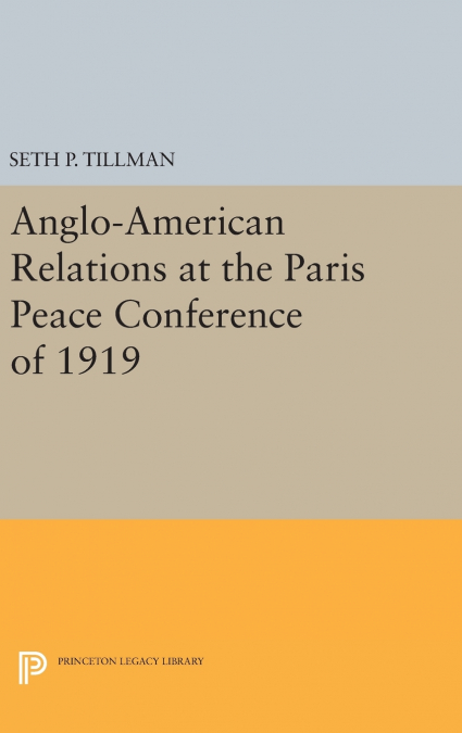 Anglo-American Relations at the Paris Peace Conference of 1919