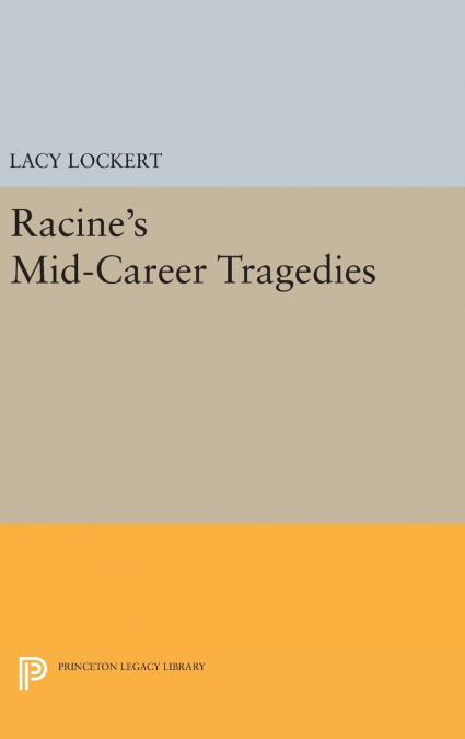 Racine’s Mid-Career Tragedies