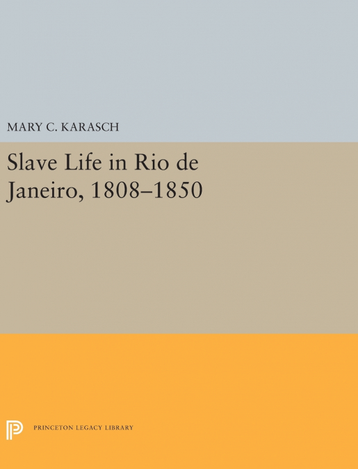 Slave Life in Rio de Janeiro, 1808-1850