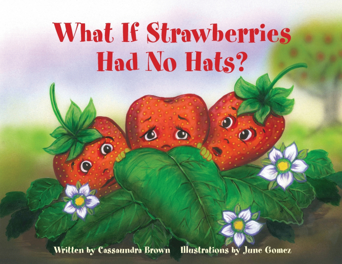 What If Strawberries Had No Hats?