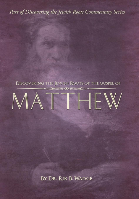 Discovering the Jewish Roots of the Gospel of Matthew