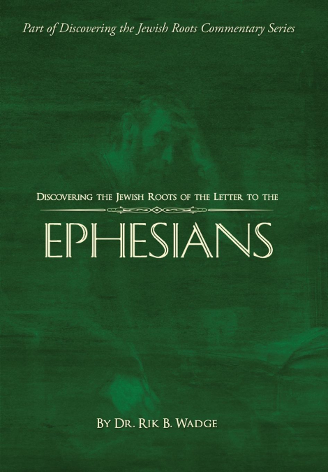 Discovering the Jewish Roots of the Letter to the Ephesians