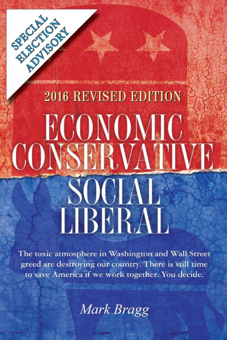 Economic Conservative/Social Liberal - 2016 Revised Edition with Special Election Advisory