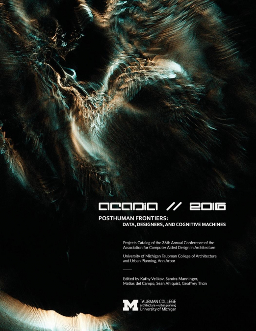 ACADIA 2016 POSTHUMAN FRONTIERS