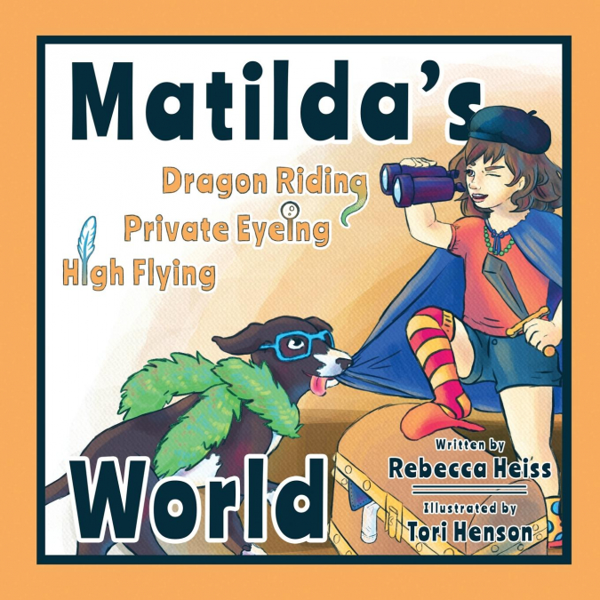 Matilda’s Dragon Riding, Private Eyeing, High Flying World