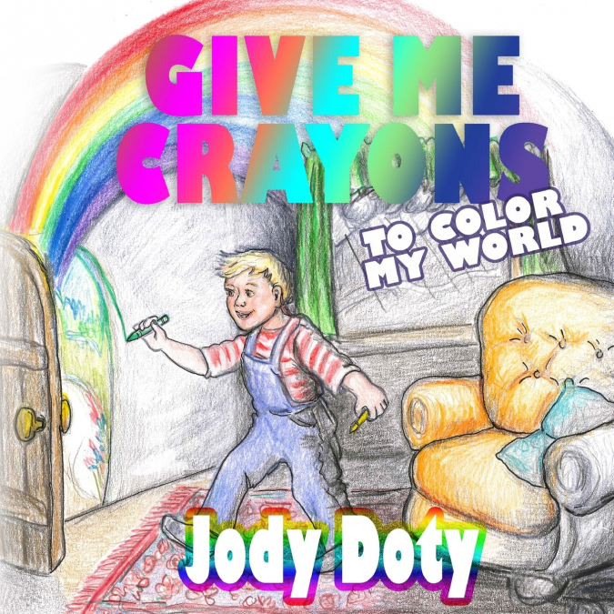 Give Me Crayons To Color My World
