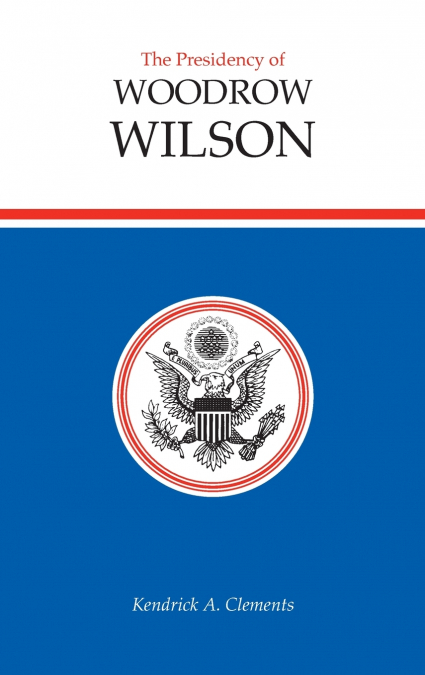The Presidency of Woodrow Wilson
