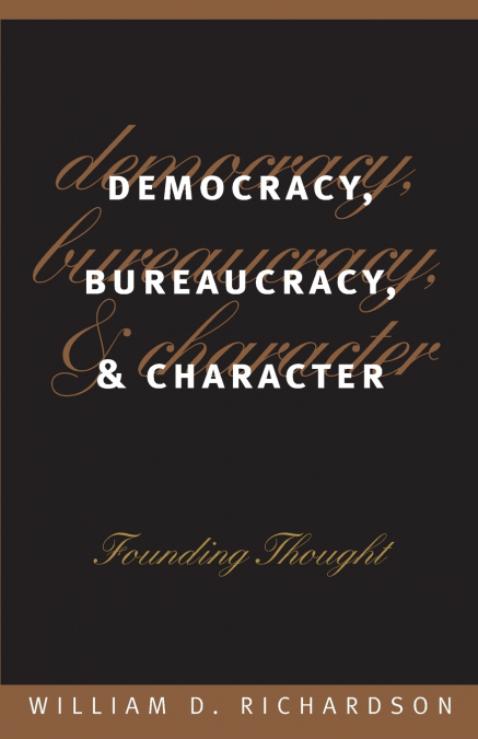Democracy, Bureaucracy, and Character