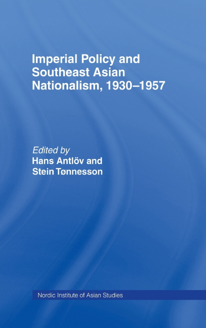Imperial Policy and Southeast Asian Nationalism