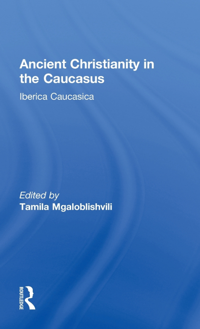 Ancient Christianity in the Caucasus