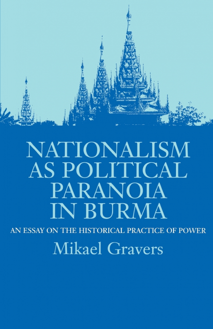 Nationalism as Political Paranoia in Burma