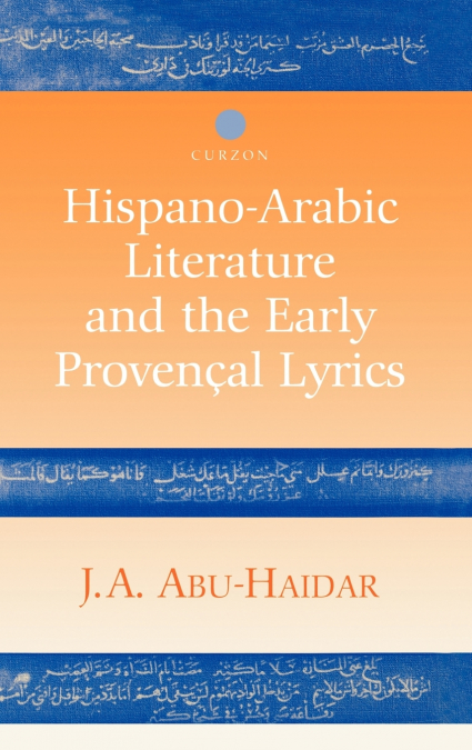 Hispano-Arabic Literature and the Early Provencal Lyrics