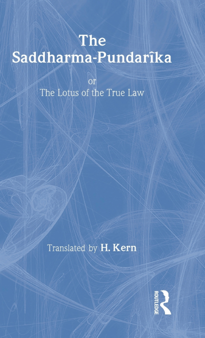 The Saddharma-Pundaraka or The Lotus of the True Law