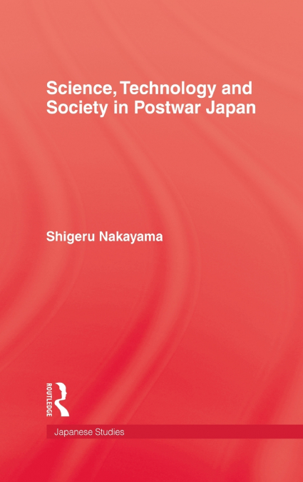Science, Technology and Society in Postwar Japan
